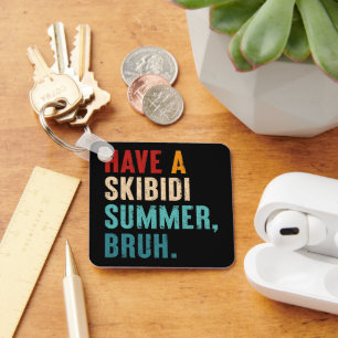 Heb een Skibidi Summer Burh Grappige Leraar Laatst Sleutelhanger