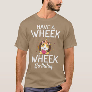 Heb een Wheek Wheek Birthday Cute Guinee-eigenaar T-shirt