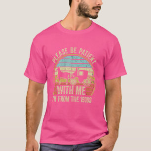 Heb geduld met mij, ik kom uit de jaren '00 Vinta T-shirt