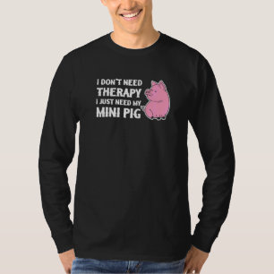 Heb Geen Therapie Nodig, Heb Gewoon Mijn Mini Vark T-shirt