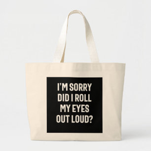 Heb ik mijn ogen luid uitgerold - grappig Sarcasti Grote Tote Bag