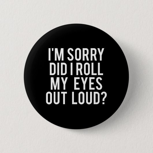Heb ik mijn ogen luid uitgerold? ronde button 5,7 cm (Voorkant)
