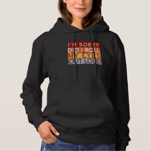 Heb ik m'n ogen uitgewist? Sorry, Sarcastische Hu. Hoodie