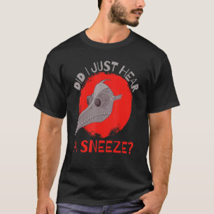Heb ik net een Sneeze Medieval Plague Doctor gehoo T-shirt