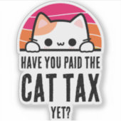 HEB JE AL KATTENBELASTING BETAALD HUMOR STICKER (Voorkant)