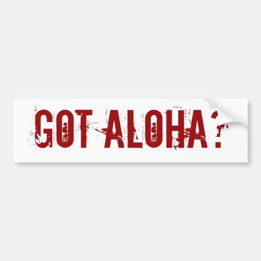 Heb je Aloha? Bumpersticker (Voorkant)