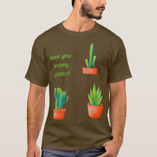 Heb je botsen planten 4 t-shirt