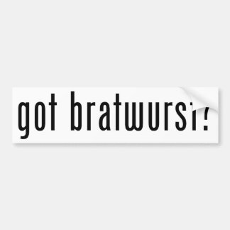 Heb je bratwurst? bumpersticker