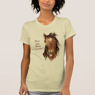 Heb je Carrots Humoureuze Horse Quote meegenomen? T-shirt