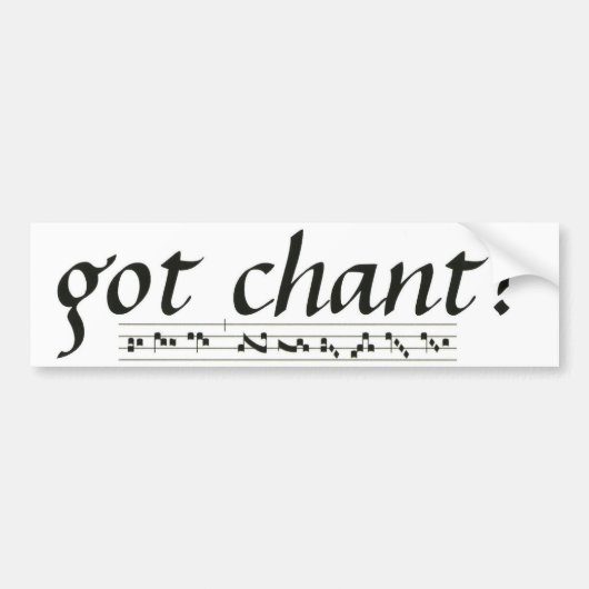 Heb je Chant? Bumpersticker (Voorkant)