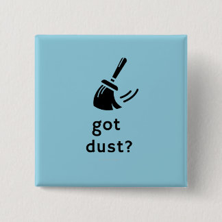 Heb je Dust? Vierkante Button 5,1 Cm