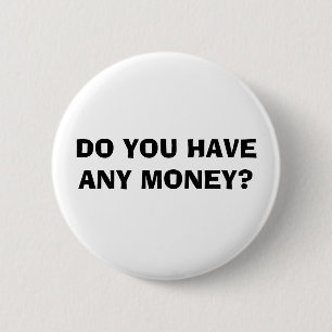 HEB JE EEN GELD? RONDE BUTTON 5,7 CM