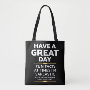 "Heb je een geweldige dag" sarcastisch of niet? Gr Draagtas