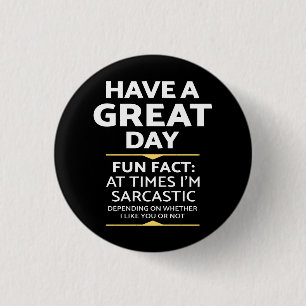 "Heb je een geweldige dag" sarcastisch of niet? Gr Ronde Button 3,2 Cm