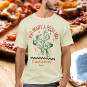 Heb je een pizza voor me? t-shirt