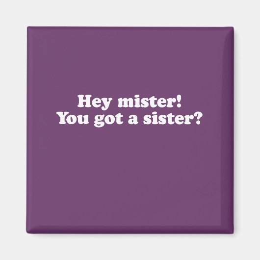 Heb je een zus, meneer? magneet (Voorkant)