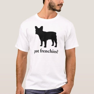 Heb je frenchies ? t-shirt