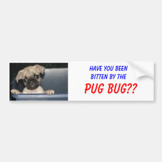 Heb je gebeten door de, PUG BUG? Bumpersticker