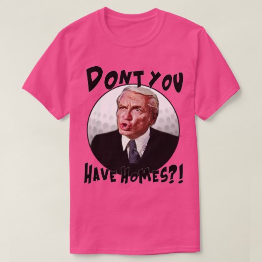 Heb je geen huizen? t-shirt (Design voorkant)