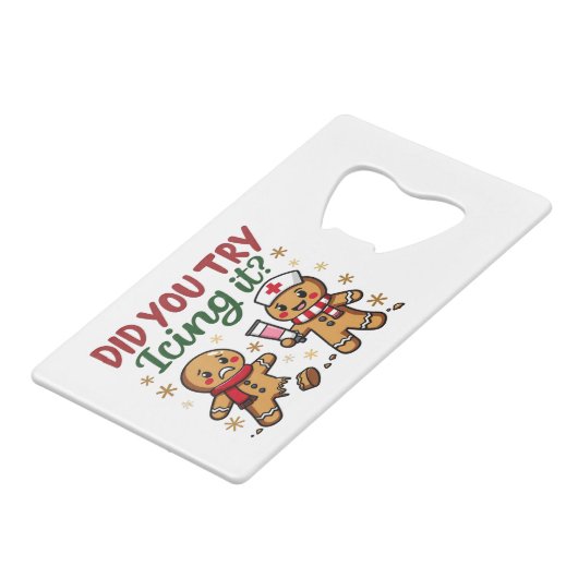 Heb je geprobeerd het grappige peperkoekverpleging kredietkaart flessenopener (Voorkant Gekanteld)