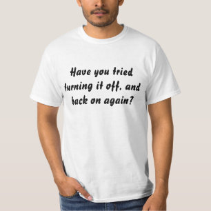 Heb je geprobeerd het uit en weer aan te zetten t-shirt