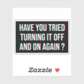 Heb je geprobeerd het weer uit te schakelen? sticker (Vel)