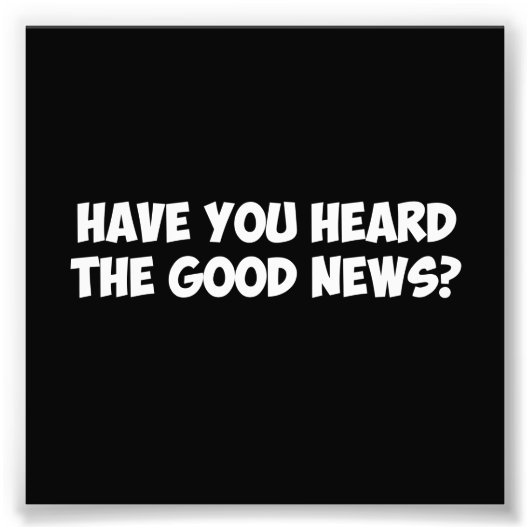 Heb je het goede nieuws gehoord? foto afdruk (Voorkant)