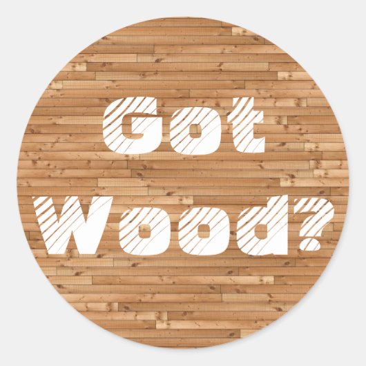 Heb je hout? ronde sticker (Voorkant)
