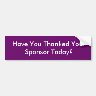 Heb je je sponsor vandaag bedankt? bumpersticker
