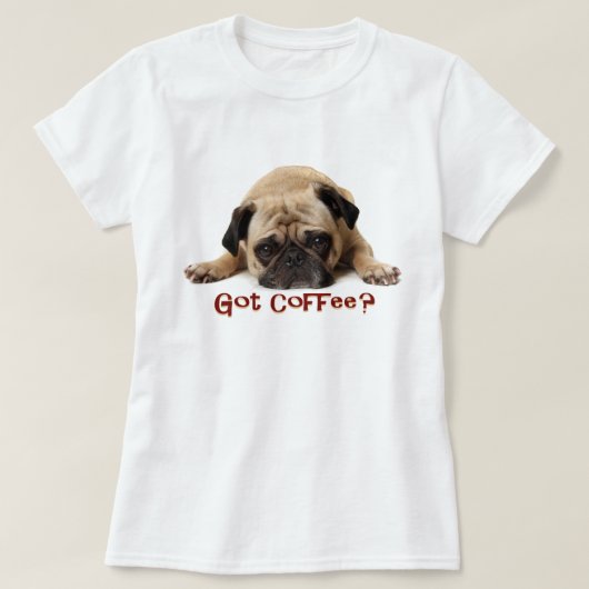 Heb je koffie? T-shirt (Design voorkant)