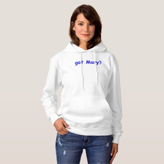 Heb je Mary? Hoodie (Voorkant volledig)