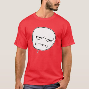 Heb je me een Rage Face Meme? T-shirt