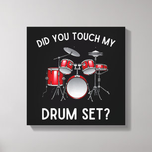 Heb je mijn drumstel aangeraakt Shirt Grappig heb Canvas Afdruk