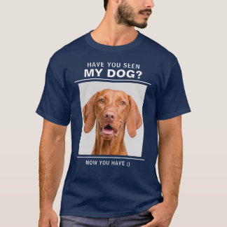 "Heb je mijn hond gezien" Quote met Custom Photo F T-shirt