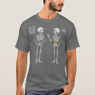Heb je mijn Pizza Funny Halloween Skeleton Eati ge T-shirt