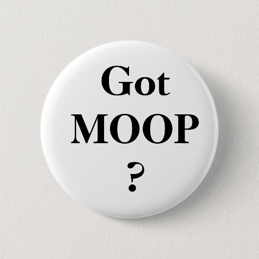 Heb je MOOP? Ronde Button 5,7 Cm (Voorkant)