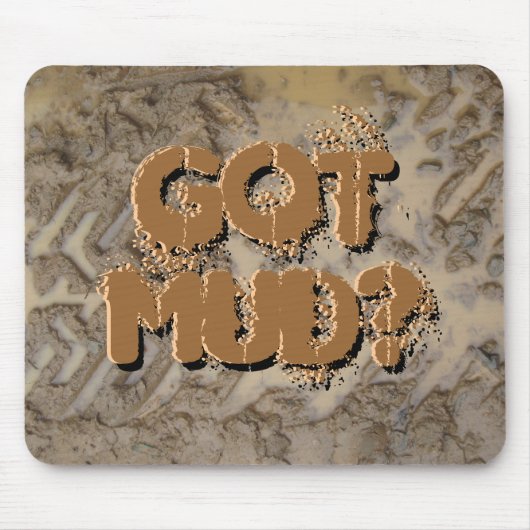 Heb je Mud? Mousepad Muismat (Voorkant)