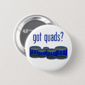 Heb je Quads? Ronde Button 5,7 Cm (Voorkant /achterkant)