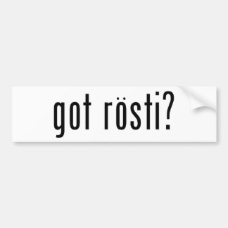 Heb je rosti ? bumpersticker