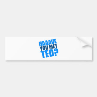 Heb je Ted ontmoet? Bumpersticker
