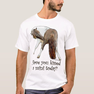 Heb je vandaag een miniatuurpaard gekust? t-shirt
