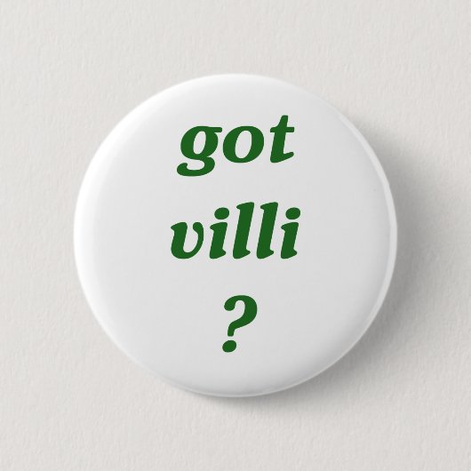 Heb je villi? ronde button 5,7 cm (Voorkant)
