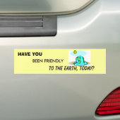 HEB JE VRIENDELIJK NAAR DE AARDE GEWEEST VANDAAG?  BUMPERSTICKER (Op auto)