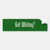 Heb je Whitey? Bumpersticker (Voorkant)