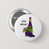 Heb je wijn? Button? Ronde Button 5,7 Cm (Voorkant /achterkant)