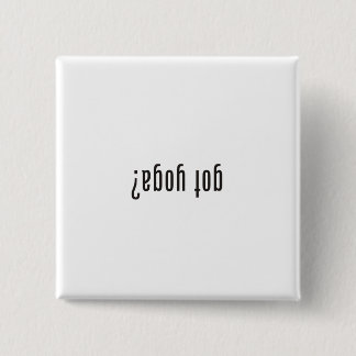 Heb je yoga? (ondersteboven) vierkante button 5,1 cm