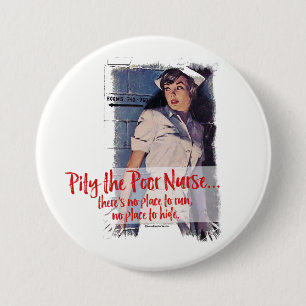 Heb medelijden met de arme verpleegster Button Pin
