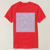 Heb moed en wees vriendelijk 1 t-shirt (Design voorkant)