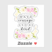 Heb moed en wees vriendelijk positief bloemcitaat sticker (Vel)