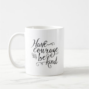 Heb moed en wees vriendelijk typografie koffiemok
